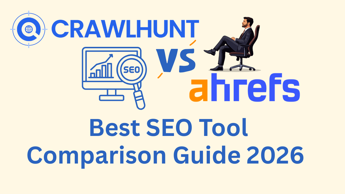CrawlHunt vs Ahrefs: Best SEO Tool Comparison Guide 2026