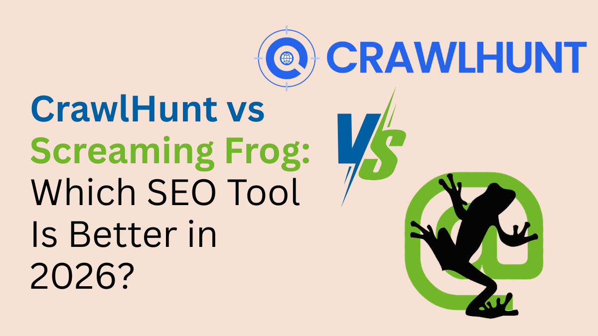 CrawlHunt vs Screaming Frog: Which SEO Tool Is Better in 2026?