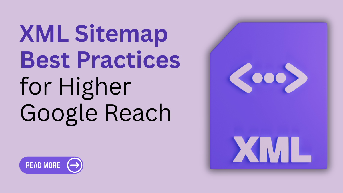 XML Sitemap Best Practices for Higher Google Reach