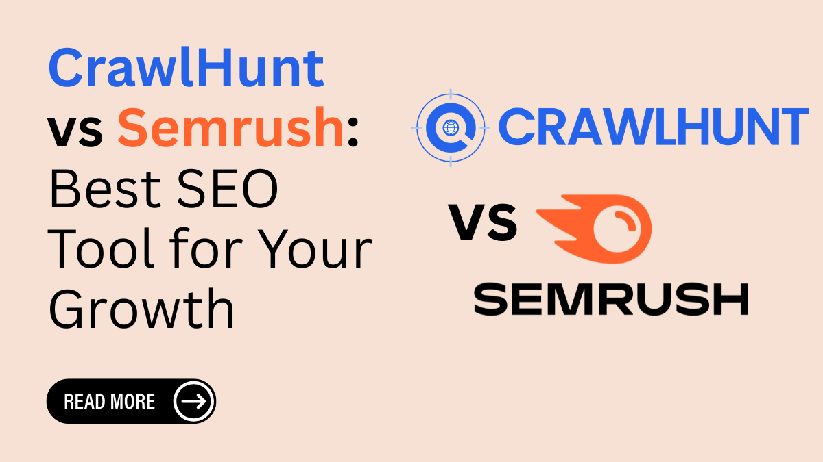 CrawlHunt vs Semrush: Best SEO Tool for Your Growth 